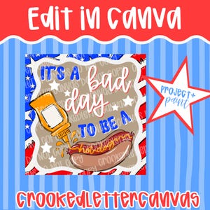 Pode incluir: Um design digital com um cachorro-quente e mostarda, e o texto "It's a bad day to be a hotdog." O design &eacute; colocado sobre um fundo patri&oacute;tico com estrelas e listras. O texto "Edit in Canva" est&aacute; no topo.