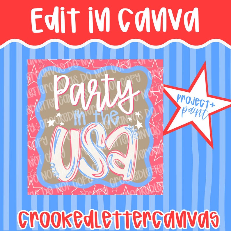 Pode incluir: Um design patri&oacute;tico com as palavras "Party in the USA" em vermelho, branco e azul, com um gr&aacute;fico de estrela que diz "Project + Paint". O design est&aacute; em um fundo de listras azuis e brancas, com o texto "Edit in Canva" na parte superior e "CrookedLetterCanvas" na parte inferior.