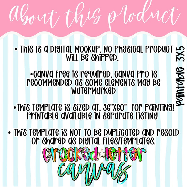 May include: A digital mockup template for a 36"x60" painting, featuring a light blue and white striped background with black text. The text states: This is a digital mockup, no physical product will be shipped. Canva free is required, Canva Pro is recommended as some elements may be watermarked. This template is sized at 36"x60" for painting! Printable available in separate listing. This template is not to be duplicated and resold or shared as digital files/templates. The logo reads Crooked Letter Canvas.