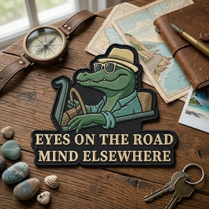 Alligator Driving Embroidered Patch, Eyes On The Road Mind Elsewhere Embroidered Patch, Sarcastic Cool Gator Art