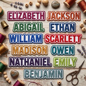 May include: A collection of embroidered name patches in various colors, including Elizabeth, Jackson, Abigail, Ethan, William, Scarlett, Madison, Owen, Nathaniel, Emily, and Benjamin. The patches are arranged on a light wood surface with sewing supplies.