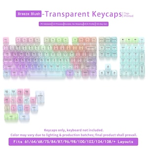 May include: Transparent keycaps in a Breeze Blush color scheme. The set includes 125 keys with a top-printed design. The keycaps are made of PC material and are compatible with 61/64/68/75/84/87/96/98/100/102/104/108/+ layouts.