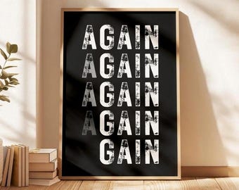 May include: A rectangular wall art print in a light wood frame featuring a black background with the word AGAIN repeated five times in a vertical column. The white letters have a distressed, textured appearance with visible wear.