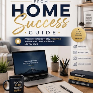 May include: A book titled Work From Home Success Guide by James Anderson. The cover features a laptop displaying Discipline Today Freedom Tomorrow, a mug with Focus Plan Achieve Repeat, a notebook with a to-do list, and stacked books on a desk.