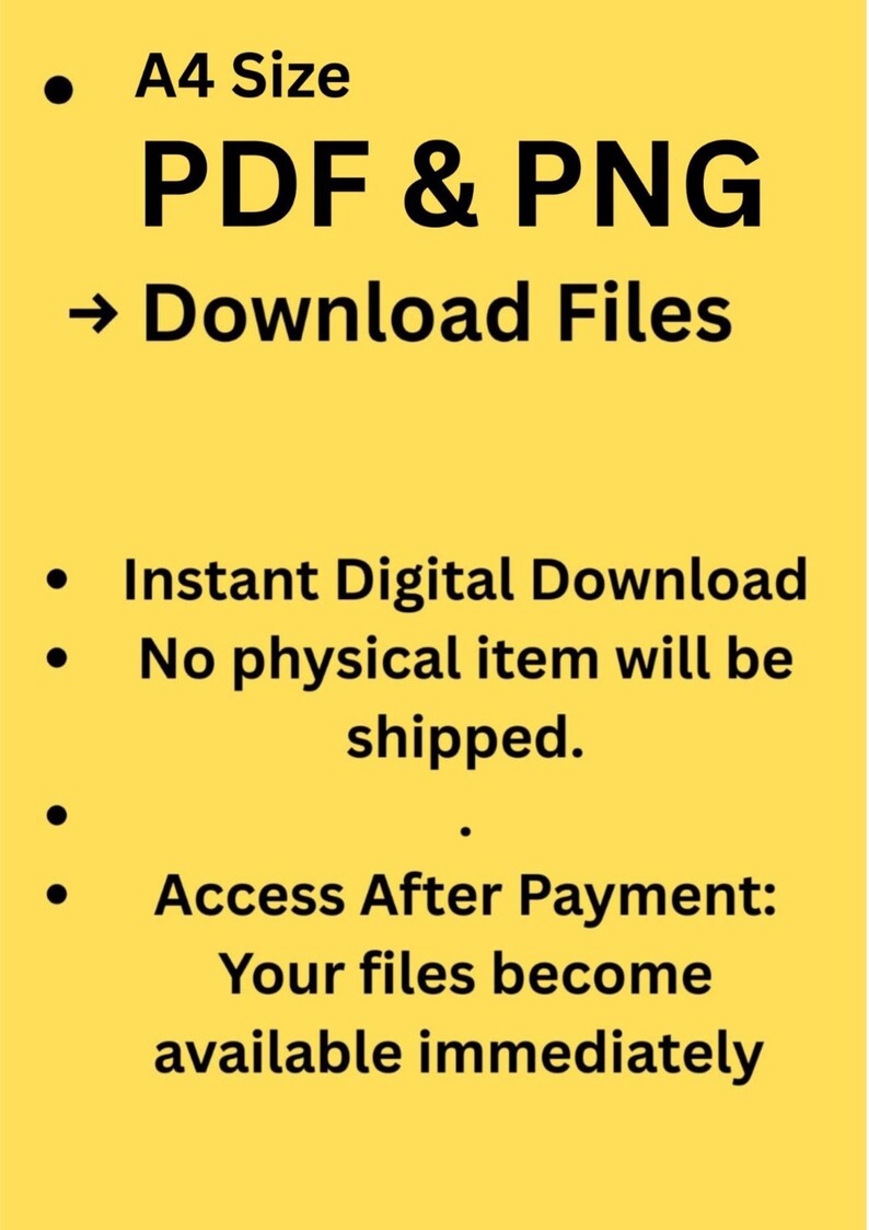 May include: Yellow background with black text. The text includes "A4 Size", "PDF & PNG", and "Download Files". It also states "Instant Digital Download" and "No physical item will be shipped."