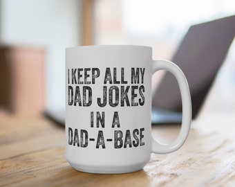 Dad Joke Central: 'I Keep All My Dad Jokes in a Dad-a-Base' 15 oz Mug - Hilarious Etsy Gift for the Ultimate Dad Humor! | Father's Day Gift