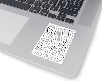 What Doesn't Kill You Vinyl Sticker | Funny Mental Health Quote | Humor Decal for Laptops and Water Bottles