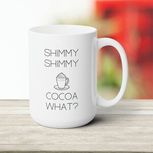 Funny Shimmy Shimmy Cocoa What? 15 oz White Ceramic Mug - Quirky Gift for Coffee Lovers
