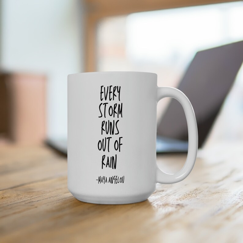 Find Inspiration in Every Storm - 15 oz Ceramic Mug: Every Storm Runs Out of Rain image 4