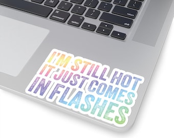 Heat up Your Space with Exclusive 'I'm Still Hot' Vinyl Stickers on Etsy: Shop Now for Hot Flashes Humor! | Menopause Humor | Woman Gift