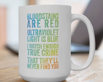 True Crime Poetry: 'Bloodstains & Ultraviolet' 15 oz Mug - Dark Humor Gift on Etsy for Mystery Enthusiasts! | True Crime Addict | Funny Mug