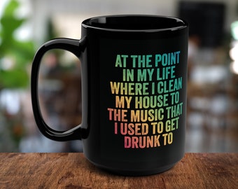 Elevate Your Cleaning: 15oz Ceramic Mug | "Cleaning to the Music I Used to Get Drunk To' | 90's Kids Gift | Millenial Gift
