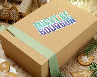 May include: A brown gift box with a green ribbon and a sticker that says "Might Be Bourbon".
