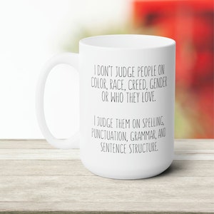 Sip in Style: 15 oz Grammar Police Mug - Judgment Based on Spelling, Punctuation, and a Dash of Humor"