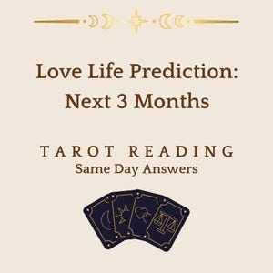 May include: A beige graphic with gold accents and text that reads "Love Life Prediction: Next 3 Months." Below, it says "Tarot Reading Same Day Answers." Three tarot cards are fanned out at the bottom.