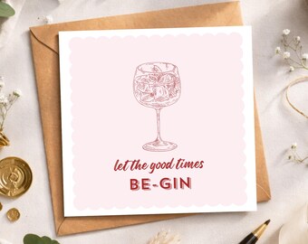 Gin Birthday Card | Let The Good Times Be-Gin | Cocktail Lover Greeting, Includes Envelope