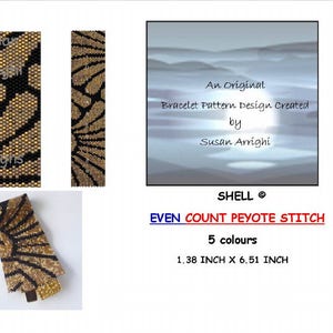 May include: A beaded bracelet pattern design called "Shell" by Susan Arrighi. The pattern is for an even count peyote stitch bracelet using 5 colours. The bracelet is 1.38 inches wide and 6.51 inches long.