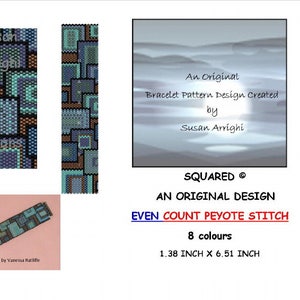 May include: A beaded bracelet pattern design called "SQUARED" by Susan Arrighi. The design is an original even count peyote stitch bracelet pattern using 8 colours. The finished bracelet measures 1.38 inches by 6.51 inches.