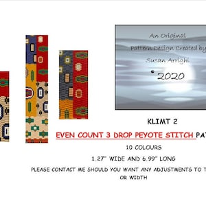 May include: A beading pattern for a colourful bracelet called "Klimt 2". The pattern is for an even count 3 drop peyote stitch and uses 10 colours. The bracelet is 1.27 inches wide and 6.99 inches long.