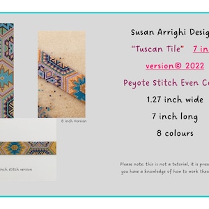 May include: A beaded bracelet pattern in the "Tuscan Tile" design, 7 inches long and 1.27 inches wide. The pattern is made with peyote stitch and uses 8 colors. The image shows the pattern in both 7 and 8 inch versions.