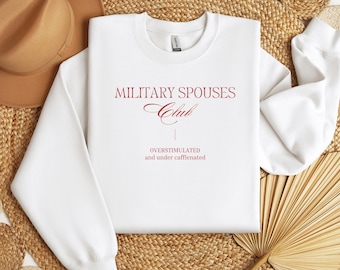 Military Spouses Club Crewneck Sweatshirt, Overstimulated crewneck, Undercaffeinated sweater, sweatshirt for her, Gift for military wife