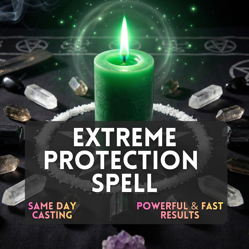 May include: A green candle with a bright flame, surrounded by crystals and a white powder circle. The text "EXTREME PROTECTION SPELL" is prominently displayed, with additional text indicating "SAME DAY CASTING" and "POWERFUL & FAST RESULTS."