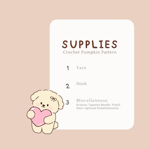 May include: An illustration detailing crochet pumpkin pattern supplies. The text reads "SUPPLIES" and "Crochet Pumpkin Pattern." The list includes yarn, a hook, and miscellaneous items like scissors and polyfil. A cartoon dog holds a pink heart.
