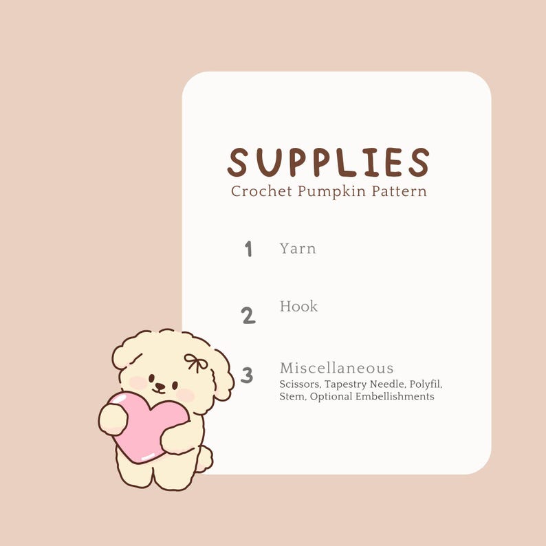 May include: An illustration detailing crochet pumpkin pattern supplies. The text reads "SUPPLIES" and "Crochet Pumpkin Pattern." The list includes yarn, a hook, and miscellaneous items like scissors and polyfil. A cartoon dog holds a pink heart.