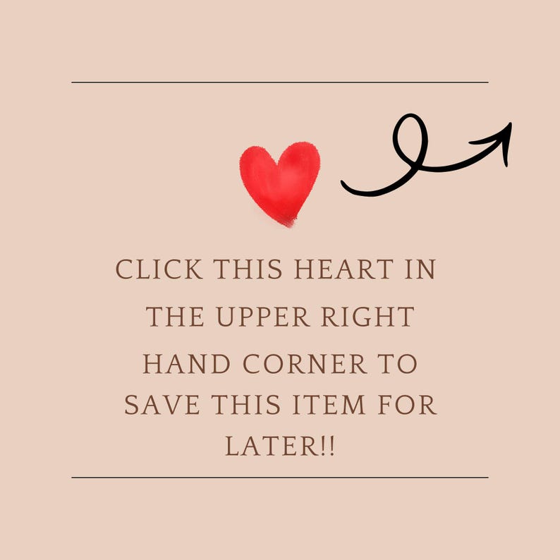 May include: A graphic with a red heart and a black arrow pointing towards it. Text reads: "CLICK THIS HEART IN THE UPPER RIGHT HAND CORNER TO SAVE THIS ITEM FOR LATER!!"