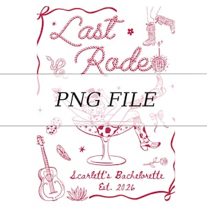 May include: A red and white graphic design with the text "Last Rode" in a rope-like font. The image includes illustrations of a disco ball, cowboy boots, a guitar, and a woman in a cocktail glass. The text "PNG FILE" is also present, along with "Scarlett's Bachelorette Est. 2026".