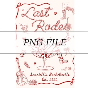 May include: A red and cream-colored graphic with the text "Last Rode" in a rope-like font, along with illustrations of cowboy boots, a disco ball, and a woman in a cocktail glass. The text "PNG FILE" is in the center, and "Scarlett's Bachelorette Est. 2026" is at the bottom.