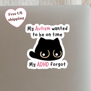 Funny AuDHD Sticker, Autism wanted to be on time ADHD forgot Cat Decal