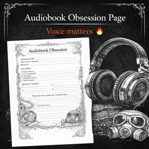 May include: A black and white illustration featuring a page titled "Audiobook Obsession" with fill-in sections. A large pair of headphones, a gas mask, and other audio equipment are also depicted, with the text "Voice matters".