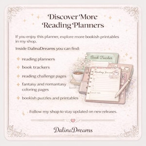 May include: A square promotional card with a light pink background and decorative borders. The text reads: Discover More Reading Planners. Inside DalinaDreams you can find: reading planners, book trackers, reading challenge pages, fantasy and romantasy coloring pages, bookish puzzles and printables. An illustration shows a book tracker, a reading journal, and a cup of coffee.