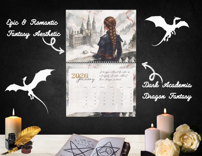 May include: A 2026 wall calendar featuring a fantasy illustration of a person with a braided hairstyle looking at a castle. The calendar page displays the text 2026 January and a quote about dragons. White dragon silhouettes, candles, a quill, and an open book with star symbols are arranged around the calendar.