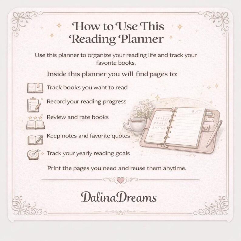 May include: A square informational card titled How to Use This Reading Planner by Dalina Dreams. It lists features for tracking books, reading progress, ratings, notes, and yearly goals, accompanied by a graphic of an open planner and a teacup.