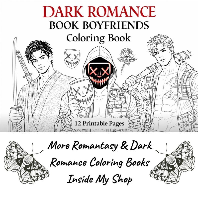 May include: A black and white coloring book cover with the title "DARK ROMANCE BOOK BOYFRIENDS Coloring Book." The cover features three male figures, masks, a rose, and a baseball bat. The text "12 Printable Pages" is also visible.