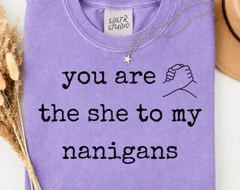 Funny Best Friend  PNG | You Are the She to My Nani-gans | Friendship Digital Download