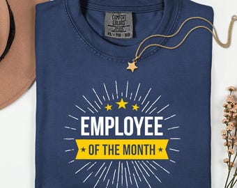 Comfort Colors®  Employee of the Month Shirt, Funny Coworker Gift, Office Humor T Shirt, Employee Appreciation Gift, Work Joke Unisex Tee