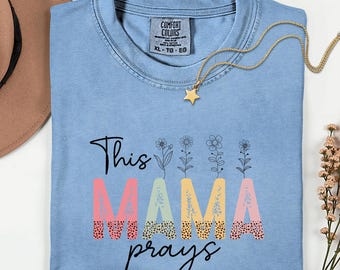 Comfort Colors® This Mama Prays Shirt, Christian Mom Shirt, Faith Based Mom Tee, Religious Gift for Mom, Inspirational Floral Mama Shirt
