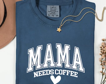 Comfort Colors® Mama Needs Coffee Shirt, Funny Mom Tee, Tired Mom Shirt, Mom Life T-Shirt, Gift for Mom, Cute Mama Shirt