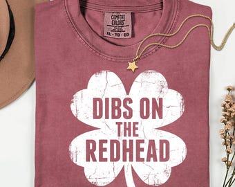Comfort Colors® Funny Dibs On The Redhead Shirt, St Patrick’s Day Irish Clover Tee, Shamrock Humor T-Shirt, Redhead Flirty Gift Idea