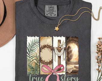 Comfort Colors® True Story Easter Shirt, Christian Cross Shirt, Empty Tomb Easter T Shirt, Faith Based Graphic Tee