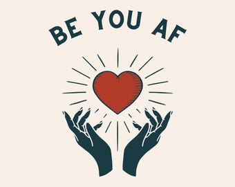 Be You AF: Printable Affirmation