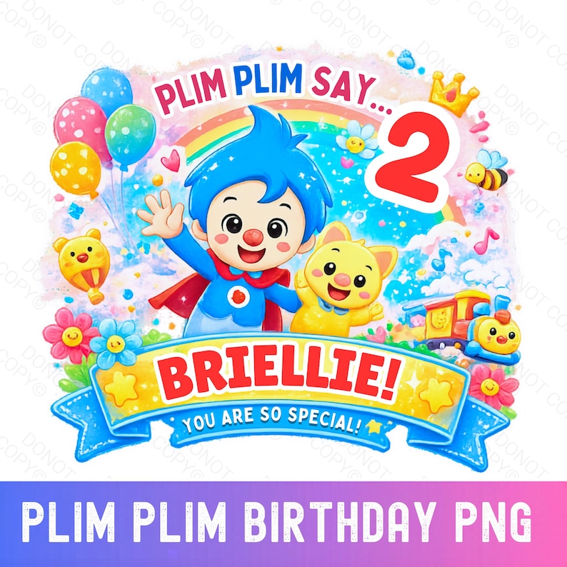 May include: A colorful digital illustration featuring a cartoon character with blue hair and a red cape, a yellow cat, a rainbow, balloons, a train, and the text Plim Plim Say... 2 BRIELLIE! YOU ARE SO SPECIAL! The design includes flowers and a crown.