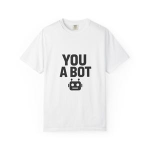 You a Bot robot graphic T-Shirt | funny tech tee, minimalist robot design