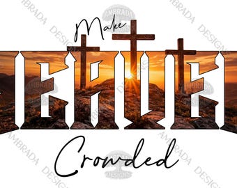 Make Heaven Crowded PNG Digital Download, Christian Church Sunset Cross Shirt Design, Faith Graphic, Religious Sublimation PNG