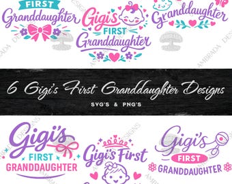 6 Cute Gigi’s First Granddaughter SVG & PNG Bundle – Cute Baby Girl for DIY Grandma's - Instant Digital Download