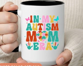 In My Autism Mom Era Mug, Autism Mom Gift, Special Needs Mom Coffee Cup, Neurodiversity Awareness Gift, Proud Autism Mama Mug