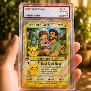 May include: A custom trading card in a clear protective slab featuring an illustration of a father and child with Pikachu, Squirtle, and Charmander. The card text reads Best Dad: Alex, Happy Father's Day, Best Dad Ever, and I choose you forever.